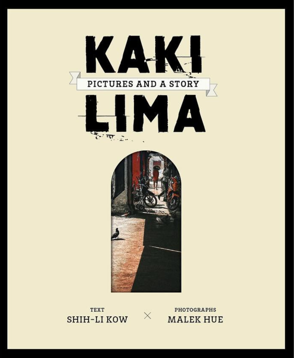 'Kaki Lima' is a book inspired by Malek Hue's photographs of Malaysia's five-footways, with fiction by Shih-Li Kow.