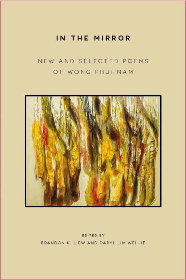 'In The Mirror' places the late poet Wong Phui Nam’s work in today’s literary context, exploring Malaysia’s post-colonial identity and the ways it has shaped the country’s writing. Photo: Handout