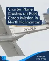 Pilot dies after fuel transport aircraft crashes in North Kalimantan, Indonesia