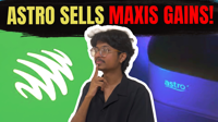Astro sells, Maxis gains